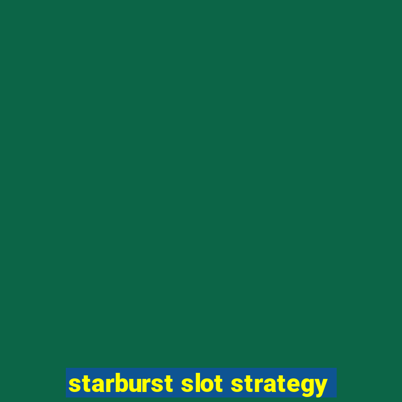 starburst slot strategy