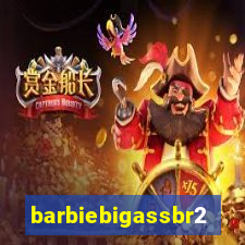 barbiebigassbr2