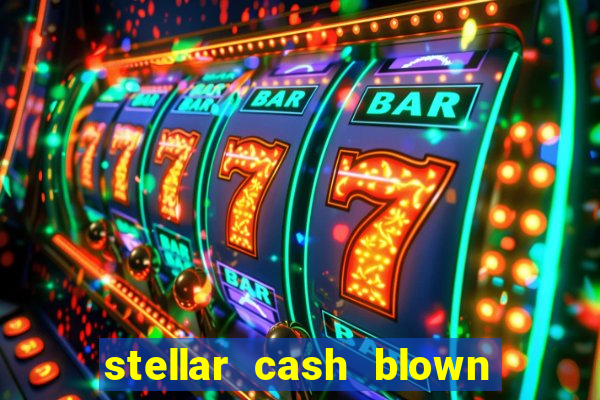 stellar cash blown away slot free play