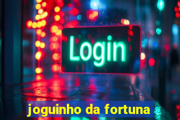 joguinho da fortuna