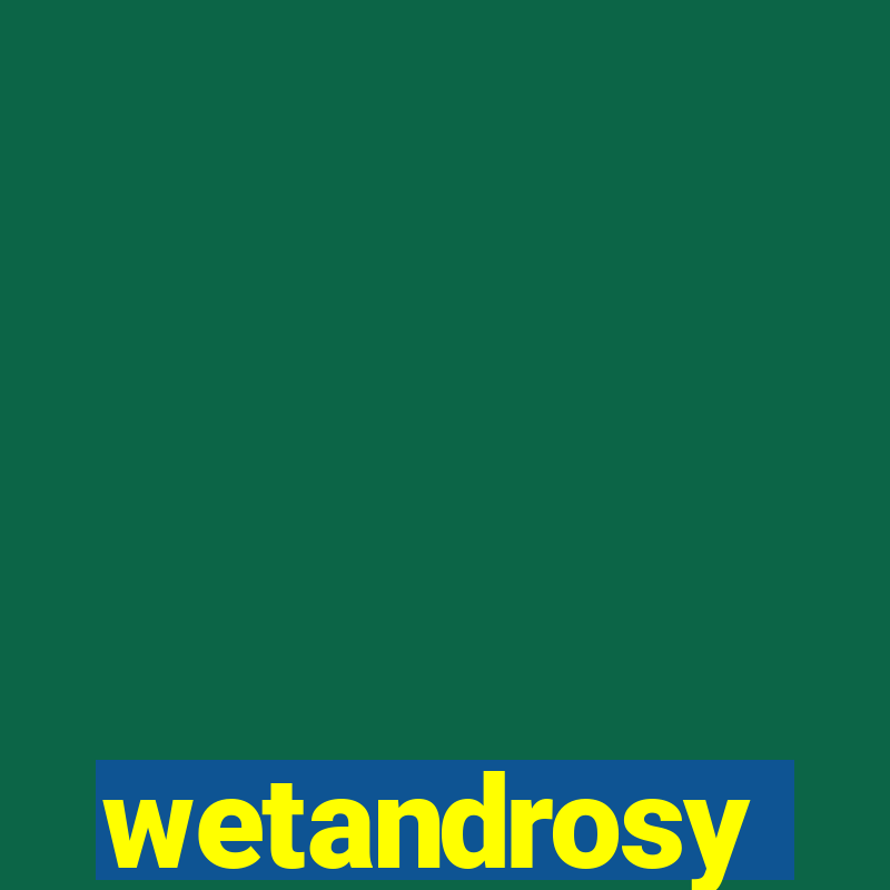 wetandrosy