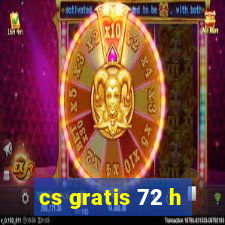 cs gratis 72 h