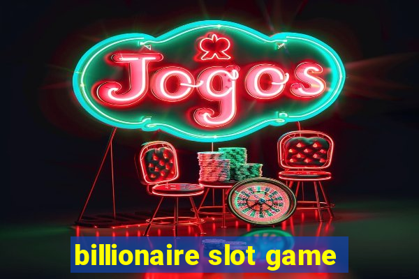 billionaire slot game