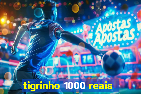 tigrinho 1000 reais