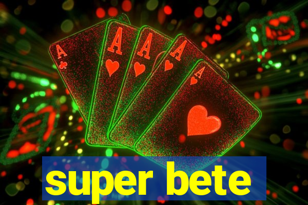 super bete