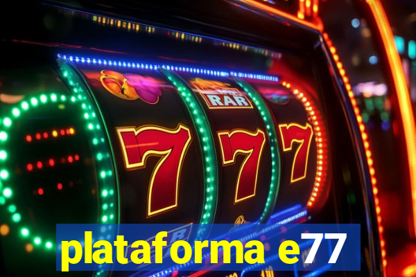 plataforma e77