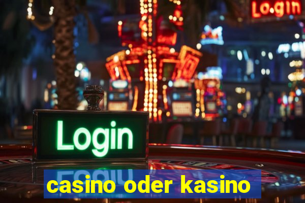 casino oder kasino