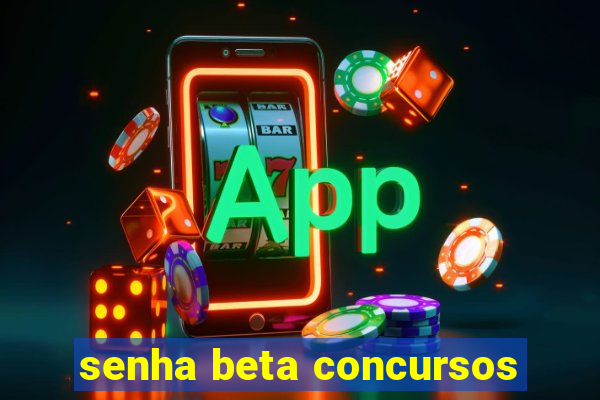 senha beta concursos