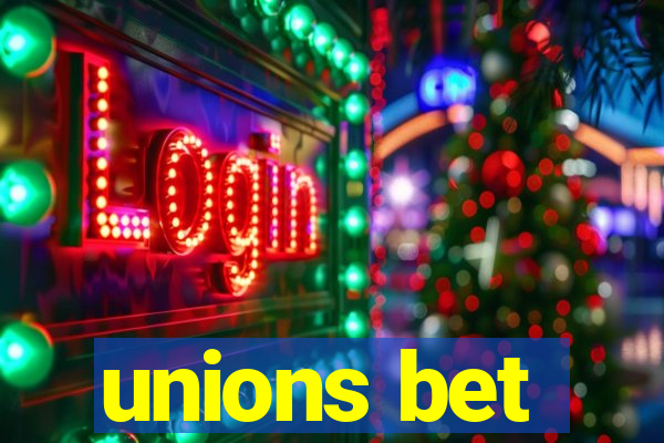 unions bet