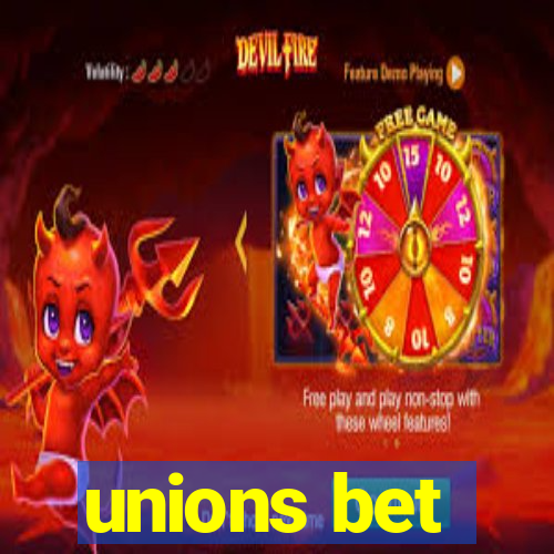 unions bet