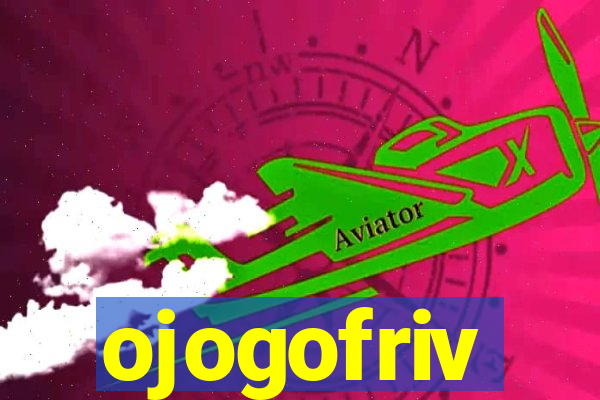 ojogofriv