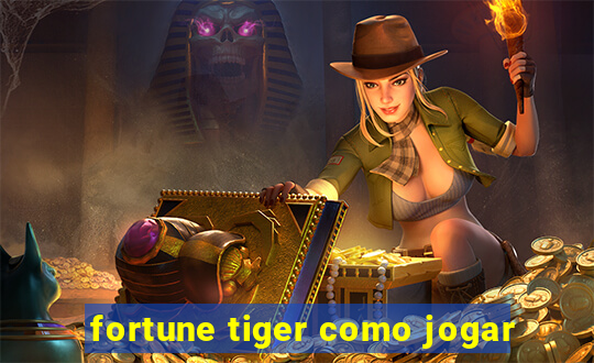 fortune tiger como jogar