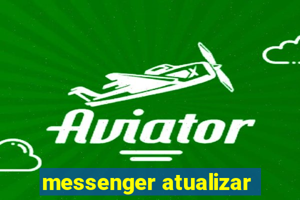 messenger atualizar