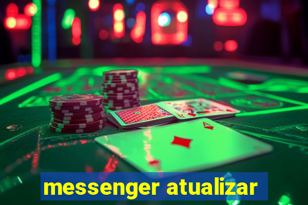 messenger atualizar