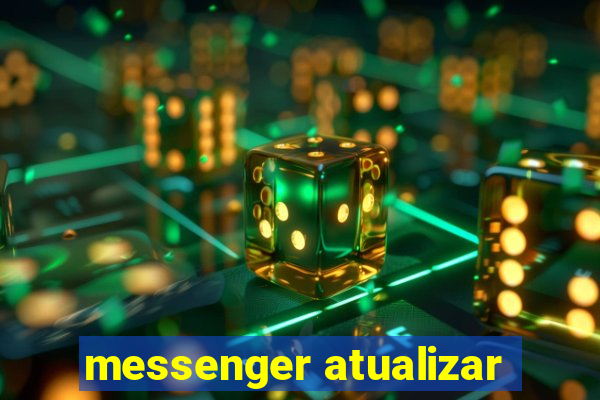 messenger atualizar