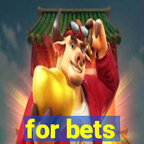 for bets