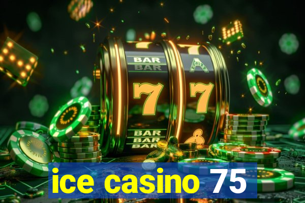 ice casino 75