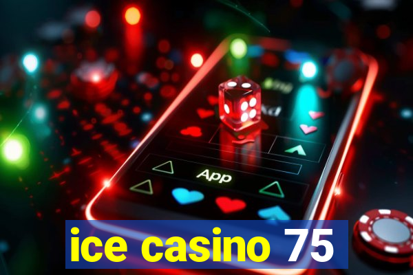 ice casino 75