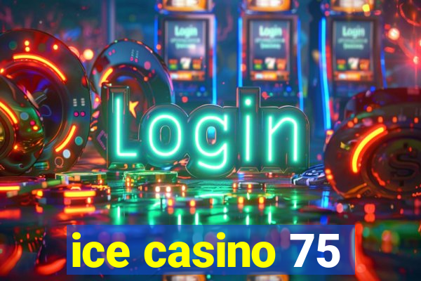 ice casino 75