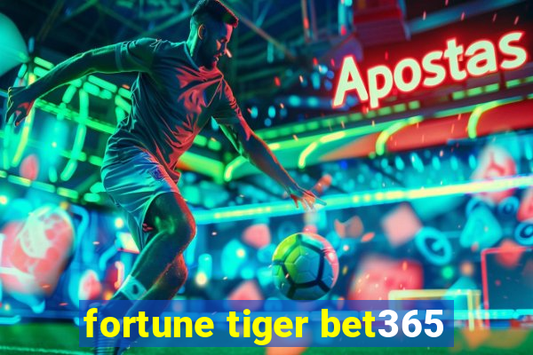 fortune tiger bet365