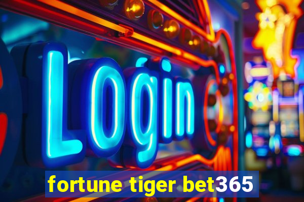 fortune tiger bet365