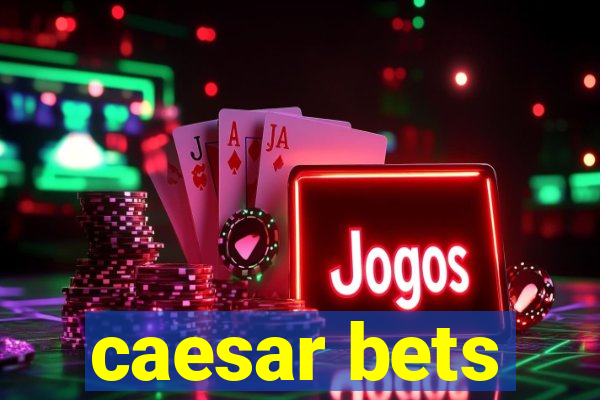 caesar bets