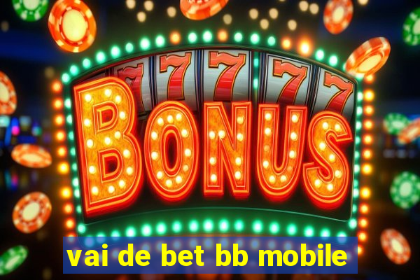 vai de bet bb mobile