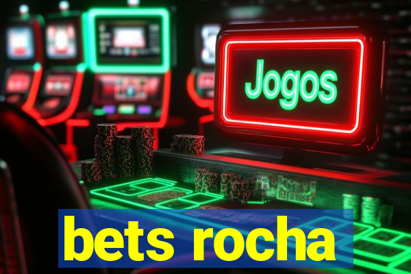 bets rocha