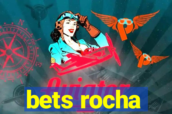 bets rocha