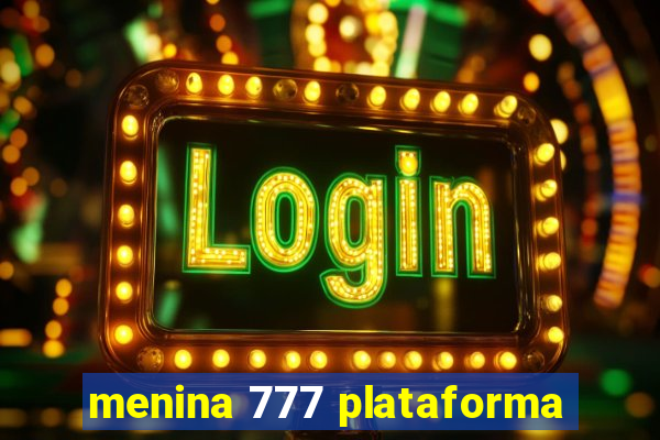 menina 777 plataforma