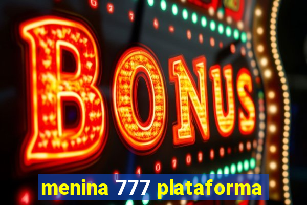 menina 777 plataforma