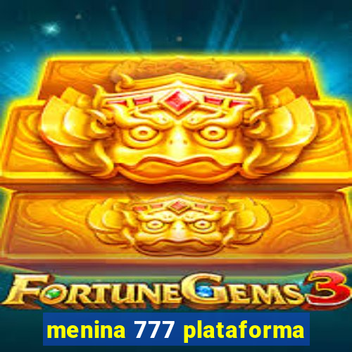 menina 777 plataforma