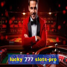 lucky 777 slots-pro