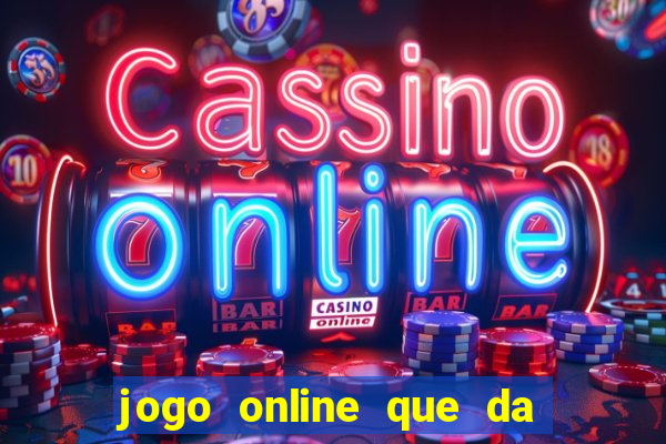 jogo online que da bonus no cadastro