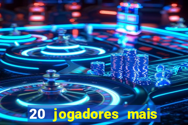 20 jogadores mais ricos do mundo