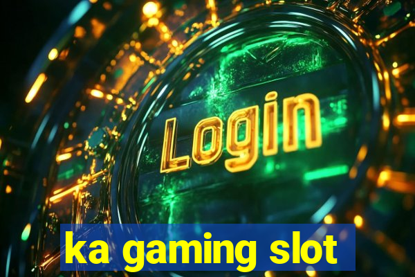 ka gaming slot