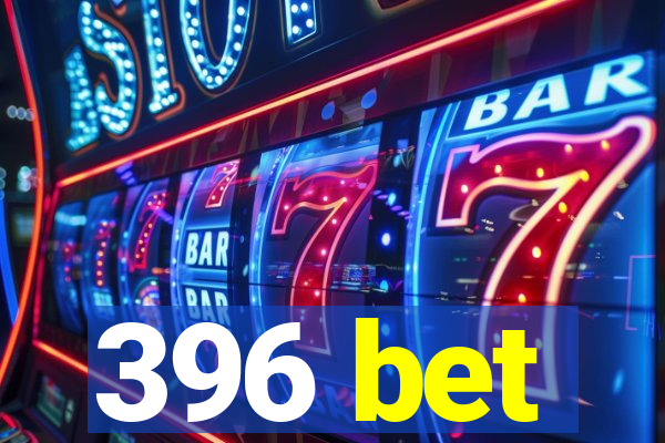 396 bet