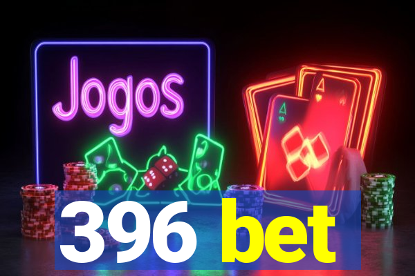 396 bet