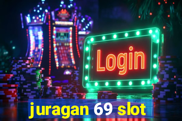 juragan 69 slot