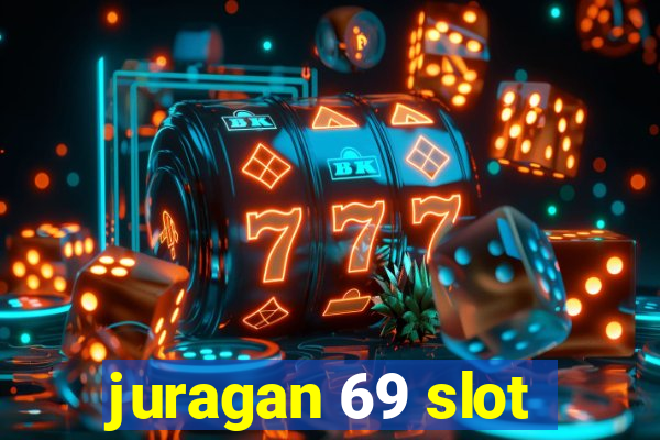 juragan 69 slot