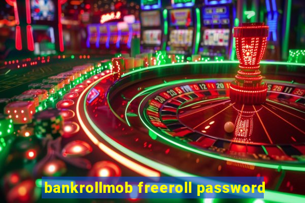 bankrollmob freeroll password