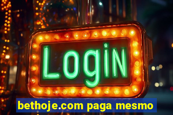 bethoje.com paga mesmo