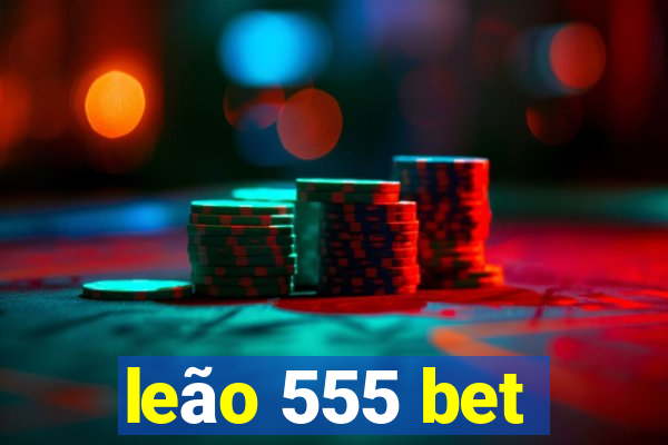 leão 555 bet