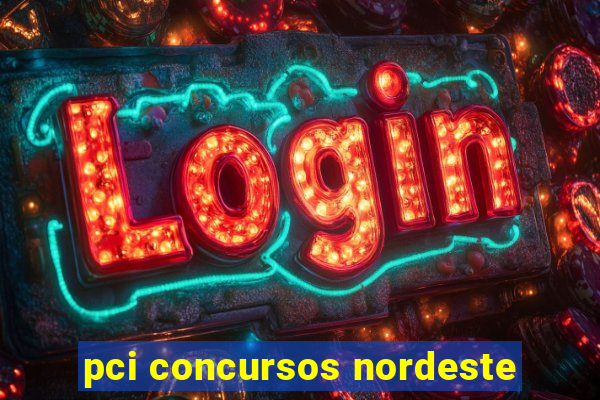 pci concursos nordeste