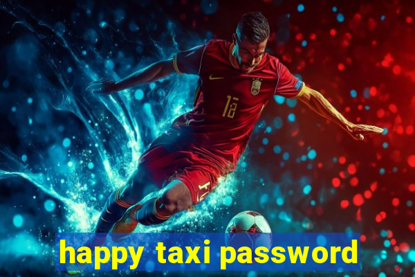 happy taxi password