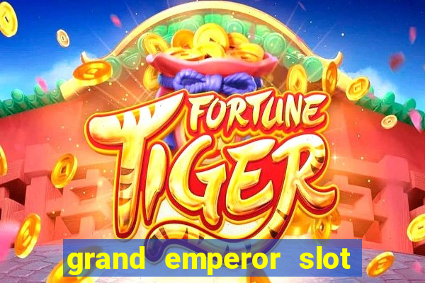 grand emperor slot free play