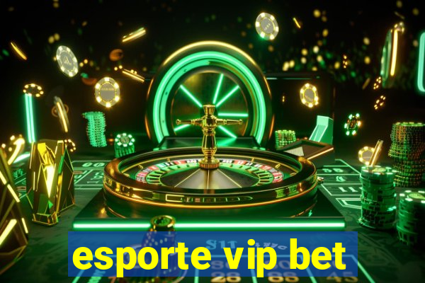 esporte vip bet