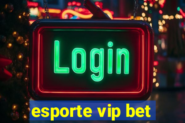 esporte vip bet