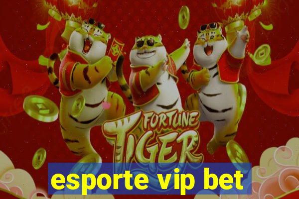 esporte vip bet