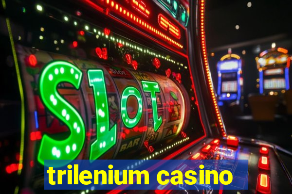 trilenium casino